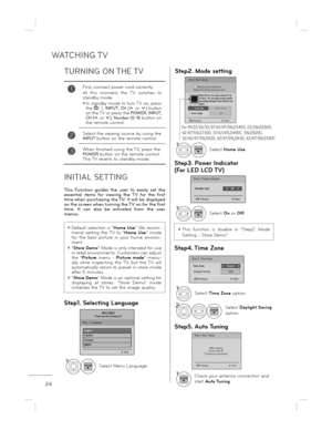 Page 24WATCHING TV
24
TURNING ON THE TV
1First, connect power cord correctly.  
At  this  moment,  the  TV  switches  to  
standby mode.
ë  In standby mode to turn TV on, press  
the /  I, INPUT, CH (or ) button 
on the TV or press the POWER, INPUT, CH (or ), Number (0 ~9) button on 
the remote control.
2 Select the viewing source by using the INPUT button on the remote control.
3When finished using the TV, press the POWER button on the remote control. 
The T V reverts to standby mode.
INITIAL...
