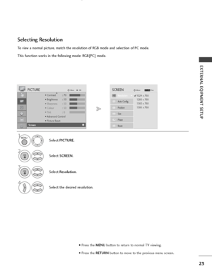 Page 2523
EXTERNAL EQIPMENT SETUP
To view a normal picture, match the resolution of RGB mode and selection of PC mode.
This function works in the following mode: RGB[PC] mode.
Selecting Resolution
1
Select PICTURE.
2
Select SCREEN.
3
Select Resolution.
4
Select the desired resolution.
• Contrast : 70
• Brightness : 50
• Sharpness : 50
• Colour : 50
• Tint : 0
• Advanced Control
• Picture Reset
PICTUREMoveOKD
Screen
10 2 4  x  7 6 8
12 8 0  x  7 6 8
13 6 0  x  7 6 8
13 6 6  x  7 6 8
Auto Config.
SCREENMove...