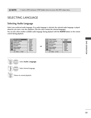 Page 5351
DVD OPERATION
SELECTING LANGUAGE
Original
Korean
English
French
German
Spanish
Italian
Chinese
Polski
Japanese
Selecting Audio Language
Select your preferred audio language. If an audio language is selected, the selected audio language is played
whenever you start a new disc playback. (The disc must contain the selected language)
You can also select another available audio language during playback with the A AU
UD
DI
IO
O
button on the remote
control during playback.
Select A Au
ud
di
io
o 
 L
La
an...