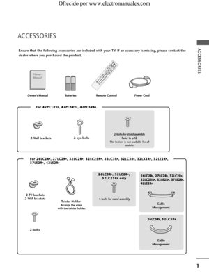 Page 31
ACCESSORIES
ACCESSORIES
Ensure that the following accessories are included with your TV. If an accessory is missing, please contact the
dealer where you purchased the product.
Owner's
Manual
Owner’s Manual Batteries
OK 
INPUT
TV
TV
PIP
 P
R
-P
IP
 
PR
+P
IP
 INP
UTDVD
ARC
EXIT
VOL
TIME
R
E
V
E
A
LINDEX
Q
.VIE
WPR
SLEEPLISTI/II
MENU PIP
SIZE
POSTIONVCR POWER
123
456
789*FAV?0
TEXTINPUT
M
U
T
E
Remote ControlPower Cord
2-Wall brackets2-eye-bolts
2-TV brackets
2-Wall brackets
2-bolts
F Fo
or
r 226
6L...