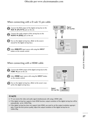 Page 29CONNECTIONS & SETUP
27
(R) AUDIO (L)RGB-DTV OUTPUT
REMOTE
CONTROL IN
RS-232C IN RS-232C IN(CONTROL & SER
SERVICE)
HDMI IN
AUDIO OUT
UDIO OUTVARIABLE
RGB IN
RGB IN(PC/DTV)
AUDIO IN
(RGB)
RGB IN(PC/DTV)
RS-232C IN(CONTROL & SERVICE)
AUDIO OUTVARIABLE
HDMI IN
D Di
ig
gi
it
ta
al
l 
S Se
et
t-
-t
to
op
p BBo
ox
x
12
When connecting with a D-sub 15 pin cable
Connect the RGB output of the digital set-top box to the
R RG
GB
B IIN
N ((P
PC
C/
/D
DT
TV
V)
) 
jack on the set.
Connect the audio outputs of the...