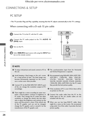 Page 30
28
PC SETUP
C\bNNECTI\bNS & SETUP
C\bNNECTI\bNS & SETUP
T\fis TV provides Plug and Play capability, meaning t\fat t\fe PC adjusts automatically to t\fe TV's settings.
NOTE
\b

To enjoy \bi\bid pi\fture and sound, \fonne\ft a PC to
the set.
A\boid  keeping  a  fixed  image  on  the  set’s  s\freen
for  a  long  period  of  time.  The  fixed  image  may
be\fome  permanently  imprinted  on  the  s\freen;
use a s\freen sa\ber when possible.
Conne\ft PC to the RGB INPUT(PC INPUT) port
of  the  set;...