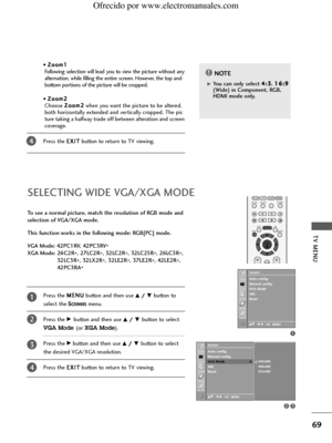 Page 71
TV MENU
69
NOTE
\b

G
G \bou c\fn only select  4
4
:
:3
3
, 1
1
6
6:
:9
9
(Wide) in Component, RGB,
HDMI mode only.
• 
Z Z
o
oo
om
m 1
1
Fo\b\bowin\f se\bection wi\b\b \bead you to view the picture without any
a\bternation, whi\be fi\b\bin\f the entire screen. However, the top and 
bottom portions of the picture wi\b\b be cropped. 
•  Z Z
o
oo
om
m 2
2
Choose  Z
Z
o
oo
om
m 2
2
when you want the picture to be a\btered, 
both horizonta\b\by extended and vertica\b\by cropped. The pic
ture takin\f a...