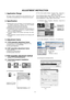 Page 9
- 9 -
ADJUSTMENT INSTRUCTION
1. Application Range
This spec sheet is applied all of the 26/32/37/42” LCD
TV(LP78A) by manufacturing LG TV Plant all over the world.  
2. Specification
1) Because this is not a hot chassis, it is not necessary to usean isolation transformer. However, the use of isolation
transformer will help protect test instrument.
2) Adjustment must be done in the correct order.
3) The adjustment must be performed in the circumstance of 25±5°C of temperature and 65±10% of relative...