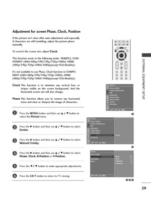 Page 3129
EXTERNAL EQUIPMENT SETUP 
If the picture isn’t clear after auto adjustment and especially
if characters are still trembling, adjust the picture phase
manually.
To correct the screen size, adjust C Cl
lo
oc
ck
k
.
This function works in the following mode : RGB[PC], COM-
PONENT (480i/480p/576i/576p/720p/1080i), HDMI
(480p/576p/720p/1080i/1080p(except VGA Models)).
It’s not available to use Phase, Clock function in COMPO-
NENT (480i/480p/576i/576p/720p/1080i), HDMI
(480p/576p/720p/1080i/1080p(except VGA...