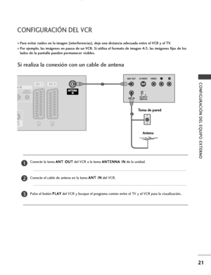 Page 2321
CONFIGURACIÓN DEL EQUIPO EXTERNO
CONFIGURACIÓN DEL VCR
Si realiza la conexión con un cable de antena
Para evitar ruidos en la imagen (interferencias), deje una distancia adecuada entre el VCR y el TV.
Por ejemplo, las imágenes en pausa de un VCR. Si utiliza el formato de imagen 4:3, las imágenes fijas de los
lados de la pantalla pueden permanecer visibles.
AV IN 3
L / MONO
R
AUDIO
VIDEO
S-VIDEO
AV IN 3
L / MONO
R
AUDIO
VIDEO
S-VIDEO
OUTPUT
SWITCH ANT IN
RS-VIDEO VIDEO
ANT OUTL
Toma de pared
Antena...