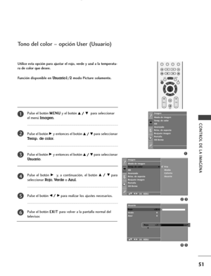 Page 531
Modo de imagen
Temp. de color
XD
Avanzado
Relac. de aspecto
Reajuste imagen
Pantalla
XD Demo Imagen
32
Imagen
Modo de imagen
Temp. de colorolor
XD
Avanzado
Relac. de aspecto
Reajuste imagen
Pantalla
XD Demo
Temp. de colorG
DE F G OK MENU
Frio
Medio
Caliente
Usuario
54
Rojo +30 
Ve rd e 0
Azul 0Rojo +30G
DE F G OK MENU
Usuario
Rojo          +25 FGE
Pulse el botón M ME
EN
NU
U
y el botónD D/
/ 
 E
Epara seleccionar
el menú
Imagen.
Pulse el botón 
G Gy entonces el botón D
D/
/ 
 E
Epara seleccionar
Temp....