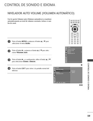 Page 611
Modo de sonido
Volumen auto
Balance 0
Altavoces de TV Audio
1
32
Audio
Modo de sonido
Volumen auto
Balance 0
Altavoces de TV
Volumen autoG
DE F G OK MENU
Descon
Conex
Pulse el botón M ME
EN
NU
U
y entonces el botón D D/
/ 
 E
Epara
seleccionar el menú 
Audio. 
Pulse el botón
G Gy entonces el botón D
D/
/ 
 E
Epara selec-
cionar 
Volumen auto. 
Pulse el botón
G Gy, a continuación, utilice el botón D
D/
/ 
 E
E
para seleccionar Conexo Descon
Pulse el botón E EX
XI
IT
T 
 
para volver a la pantalla normal...