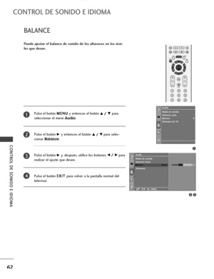 Page 641
Modo de sonido
Volumen auto
Balance 0
Altavoces de TV Audio
1
32
Audio
Modo de sonido
Volumen Auto
Balance 0
Altavoces
Balance R15 G
DE F G OK MENU
Pulse el botón M ME
EN
NU
U
y entonces el botón D D/
/ 
 E
Epara
seleccionar el menú 
Audio.
Pulse el botón
G Gy entonces el botón D
D/
/ 
 E
Epara selec-
cionar 
Balance. 
Pulse el botón
G Gy, después, utilice los botones F
F/
/ 
 G
Gpara
realizar el ajuste que desee.
Pulse el botón E EX
XI
IT
T 
 
para volver a la pantalla normal del
televisor.
1
2
3
4...