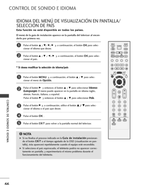 Page 68CONTROL DE SONIDO E IDIOMA
66
IDIOMA DEL MENÚ DE VISUALIZACIÓN EN PANTALLA/
SELECCIÓN DE PAÍS
E Es
st
ta
a 
 f
fu
un
nc
ci
ió
ón
n 
 n
no
o 
 e
es
st
tá
á 
 d
di
is
sp
po
on
ni
ib
bl
le
e 
 e
en
n 
 t
to
od
do
os
s 
 l
lo
os
s 
 p
pa
aí
ís
se
es
s.
.
CONTROL DE SONIDO E IDIOMA
Pulse el botón D
D 
 /
/ 
 E
E/
/ 
 F
/ /Gy, a continuación, el botón O OK
K
para selec-
cionar el idioma que desee.
Pulse el botón
D D 
 /
/ 
 E
E 
 /
/ 
 F
/ /Gy, a continuación, el botón O OK
K
para selec-
cionar el país.
Pulse...