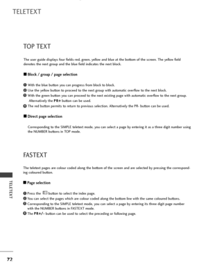 Page 7472
TELETEXT
TELETEXT
TOP TEXT
The user guide displays four fields-red, green, yellow and blue at the bottom of the screen. The yellow field 
denotes the next group and the blue field indicates the next block.
A ABlock / group / page selection
With the blue button you can progress from block to block.
Use the yellow button to proceed to the next group with automatic overflow to the next block.
With the green button you can proceed to the next existing page with automatic overflow to the next group....