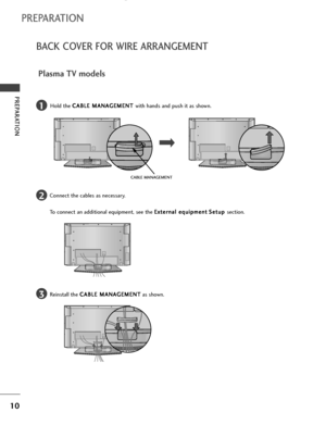 Page 1210
PREPARATION
BACK COVER FOR WIRE ARRANGEMENT
PREPARATION
Plasma TV models
Connect the cables as necessary.
To connect an additional equipment, see the E Ex
xt
te
er
rn
na
al
l 
 e
eq
qu
ui
ip
pm
me
en
nt
tS
Se
et
tu
up
p 
 
section.
Reinstall the C CA
AB
BL
LE
E 
 M
MA
AN
NA
AG
GE
EM
ME
EN
NT
T
as shown.2
1
3
CABLE MANAGEMENT
Hold the C CA
AB
BL
LE
E 
 M
MA
AN
NA
AG
GE
EM
ME
EN
NT
T 
 
with hands and push it as shown.
 Ofrecido por www.electromanuales.com
 