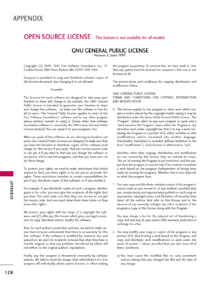 Page 128APPENDIX
128
OPEN SOURCE LICENSE - This feature is not available for all models.
APPENDIX
Copyright  (C)  1989,  1991  Free  Software  Foundation,  Inc.,  51
Franklin Street, Fifth Floor, Boston, MA 02110-1301 USA 
Everyone is permitted to copy and distribute verbatim copies of
this license document, but changing it is not allowed.
Preamble
The  licenses  for  most  software  are  designed  to  take  away  your
freedom  to  share  and  change  it.  By  contrast,  the  GNU  General
Public  License  is...