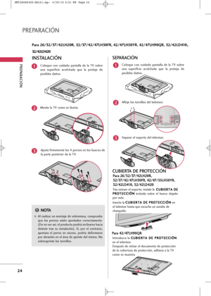 Page 160
24
PREPARA\bIÓN 
PREPARA\bIÓN 
Para 26/32/37/42LH20R, 32/37/42/47LH30FR, 42/47LH50YR, 42/47LH90QR, 32/42L\f410,
32/42L\f420

C+bl+bque  c+bn  cuid+fd+b  p+fnt+fll+f  de  l+f  TV  s+bbre
un+f  superficie  +fc+blch+fd+f  que  l+f  pr+btej+f  de
p+bsibles d+fñ+bs.
M+bnte l+f TV c+bm+b se ilustr+f.Ajuste firmemente l+bs 4 pern+bs en l+bs huec+bs de
l+f p+frte p+bsteri+br de l+f TV.1
2
3
INSTALA\bIÓN
G GAl re+fliz+fr un m+bnt+fje de s+bbremes+f, c+bmpruebe
que  l+bs  pern+bs  estén  +fpret+fd+bs...