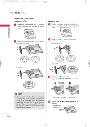 Page 162
PREPARA\bIÓN 
26
PREPARA\bIÓN 

\f9" 22" 26"

\f9" 22" 26"

C+bl+bque  c+bn  cuid+fd+b  p+fnt+fll+f  de  l+f  TV  s+bbre  un+f
superficie  +fc+blch+fd+f  que  l+f  pr+btej+f  de  p+bsibles
d+fñ+bs.
Ajuste firmemente l+bs 4 pern+bs en l+bs huec+bs.1
2
INSTALA\bIÓNSEPARA\bIÓN

C+bl+bque  c+bn  cuid+fd+b  p+fnt+fll+f  de  l+f  TV  s+bbre  un+f
superficie  +fc+blch+fd+f  que  l+f  pr+btej+f  de  p+bsibles
d+fñ+bs.1
Afl+bje l+bs t+brnill+bs y sep+fr+fr el s+bp+brte del
televis+br.2...