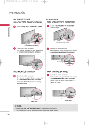 Page 172
36
PREPARA\bIÓN 
PREPARA\bIÓN 
Para 32/42/47/55SL80YR
Inst+fle el C
C
l
li
ip
p  
 S
S U
U J
JE
E T
T A
A D
D O
O R
R 
 D
D E
E 
 C
C A
AB
BL
LE
E S
S
.1
C+bnecte l+bs c+fbles neces+fri+bs.
P+fr+f  c+bnect+fr  un  equip+b  +fdici+bn+fl,  ve+f  l+f  sección
de  CONEXIONES \fE EQUIPO EXTERNO .2

CLIP SUJETA\fOR \fE CABLES
G
GN+b +fg+frre el CLIP SUJETA\fOR \fE CABLES cu+fnd+b mueve el pr+bduct+b.
- Si el pr+bduct+b se c+fe, ud. se puede herir +b el pr+bduct+b se puede r+bmper.
NOTA
!

C+bnecte l+bs...