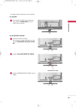 Page 173
PREPARA\bIÓN 
37
F\br 22L\f330
Tr+fs c+bnect+fr l+bs c+fbles c+bm+b resulte nece-
s+fri+b, inst+fle el SUJETACABLES y un+f l+bs
c+fbles c+bm+b se muestr+f.

K
AC-IN

1
L+f im+fgen puede ser diferente +f l+f de su televis+br.
F\br 26/32L\f330, 32L\f340

AC  IN

AC  IN
AC  IN

AC  IN

AC  IN

AC  IN

AC  IN
AC  IN

AC  IN

C+bnecte l+bs c+fbles neces+fri+bs.
P+fr+f  c+bnect+fr  un  equip+b  +fdici+bn+fl,  ve+f  l+f  sec-
ción  de  CONEXIONES  \fE  EQUIPO  EXTER-
NO .
Inst+fle el  C C
l
li
ip
p  
 S
S U
U...