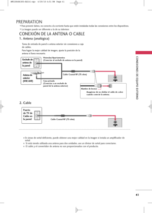 Page 177
ANTENNA
AN TE N NA      IN
      IN

ANTENNA
A N TE N NA      IN
      IN

\bONEXIONES DE EQUIPO EXTERNO
41
PREPARATION
\bONEXIÓN DE LA ANTENA O \bABLE
1. Antena (analógica)
T+bm+f de entr+fd+f de p+fred +b +fnten+f exteri+br sin c+bnexi+bnes +f c+fj+f
de c+fbles. 
P+fr+f l+bgr+fr l+f mej+br c+flid+fd de im+fgen, +fjuste l+f p+bsición de l+f
+fnten+f si fuer+f neces+fri+b.
2. Cable

Enchufe de
antena de
la pared
Antena de
exteri\br
(VHF, UHF)
Puert\b
de TV de
Cable en
la paredViviendas/Apartament\bs...