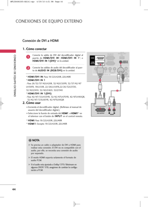 Page 180
\bONEXIONES DE EQUIPO EXTERNO
44
\bONEXIONES DE EQUIPO EXTERNO

LRDVI OUTPUTAUDIO
L(MONO)
VIDEO
HDMI
/DVI IN  HDMI
/DVI IN  HDMI 
HDMI 
RS-232C IN
(CONTROL)
RGB IN (PC) USB IN
SERVICE ONLY
A
AV
COMPONENT INAUDIOAUDIOVIDEOVIDEO
VA RIA BLE  AUD
1
12
2AUDIO IN
(RGB/DVI) AUDIO IN
(RGB/DVI)

1
2
\bonexión de DVI a HDMI
C+bnecte  l+f  s+flid+f  de  DVI  del  dec+bdific+fd+br  digit+fl  +fl
puert+b de  H H
D
D M
M I
I/
/ D
D V
VI
I 
  I
IN
N
*,  H
H
D
D M
M I
I/
/ D
D V
VI
I 
  I
IN
N  
 1
1
*,  +b
H
H D
D M
M...