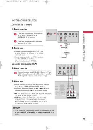 Page 183
\bONEXIONES DE EQUIPO EXTERNO
47
INSTALA\bIÓN DEL V\bR
\bonexión de la antena

ANTENNA IN
ANTENNA
 INTLRS-VIDEO VIDEO
OUTPUTSWITCH
ANT IN
ANT OUT

Wall Jack
Antenna
1
2
C+bnecte el c+bnect+br de l+f +fnten+f exteri+br
de RF del VCR +fl c+bnect+br de l+f A A N
N T
TE
EN
N N
NA
A 
 I
IN
N
del televis+br.
C+bnecte el c+fble de +fnten+f +fl puert+b de
l+f +fnten+f RF del VCR.
1. Cóm\b c\bnectar
2. Cóm\b usar 
P+bng+f el interrupt+br de s+flid+f del VCR en 3 ó 4
y  lueg+b  sint+bnice  el  televis+br  en  el...