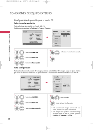Page 186
\bONEXIONES DE EQUIPO EXTERNO
50
\bONEXIONES DE EQUIPO EXTERNO
\bonfiguración de pantalla para el modo P\b
Auto config.

ResoluciónG

Posicion

Tamaño

Fase

Restablecer

PantallaMoverPrev.
IngresarMoverIMAGEN
• Contraste 100
• Brillo 50
• Nitidez 70
• Color 70
• Tinte 0
• Control Avanzado
• Restablecer imagen
Pantalla
RG
E1024 x 768
1280 x 768
1360 x 768

Selecci\bnar la res\blución
Puede seleccionar la resolución en el modo R\fB-P\b.
También pueden ajustarse la 

P
P o
o s
si
ic
c i
io
o n
n
, la  F...