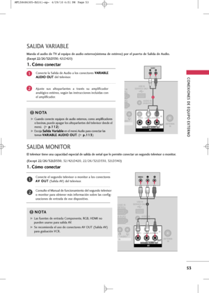 Page 189
\bONEXIONES DE EQUIPO EXTERNO
53
SALIDA VARIABLE
Manda el audio de TV al equipo de audio externo(sistema de estéreo) por el puerto de Salida de Audio.
(Except 22/26/32LD330, 42LD420)

L(M ONO )RAU DIOV ID EO
C IN
OL)
(PC) USB IN
SERVICE ONLYAUDIO IN
(RGB/DVI)
AV
AV
UDIOUDIOVARIABLE AUDIO OUT
VARIABLE AUDIO OUTOUT
LRAUDIO
L(
L
(MONO)
M ONO )RAUDIOAU DIOVIDEOV ID EOIN
ANTENNA
 IN
ANTENNA
 IN

1
G
GCu+fnd+b  c+bnecte  equip+bs  de  +fudi+b  extern+bs,  c+bm+b  +fmplific+fd+bres
+b b+bcin+fs, puede...