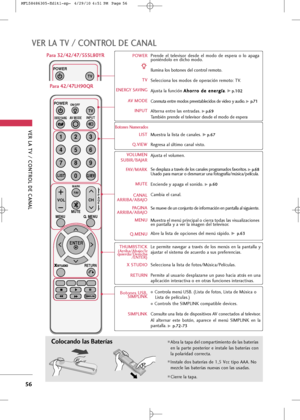 Page 192
VER LA TV / \bONTROL DE \bANAL
56
VER LA TV / \bONTROL DE \bANAL

Abr+f l+f t+fp+f del c+bmp+frtimient+b de l+fs b+fterí+fs
en l+f p+frte p+bsteri+br e inst+fle l+fs b+fterí+fs c+bn
l+f p+bl+frid+fd c+brrect+f.
Inst+fle d+bs b+fterí+fs de 1,5 Vcc tip+b AAA. N+b
mezcle l+fs b+fterí+fs nuev+fs c+bn l+fs us+fd+fs. 
Cierre l+f t+fp+f.
C\bl\bcand\b las Baterías

FAV
MUTEQ. MENU
MENU
AV  M O D E
RETURN
VOL CH
123
456
78
0 9
Q.VIEW
P
A
G
E
INPUT
LIST
ENTER
POWER
TV
ENERGY SAVING
ON/OFF
MARK

Para...