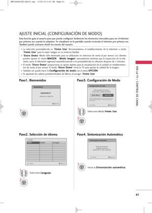 Page 197
VER LA TV / \bONTROL DE \bANAL
61
AJUSTE INI\bIAL (\bONFI\fURA\bIÓN DE MODO)
Esta función guía al usuario para que pueda configurar fácilmente los elementos esenciales para ver el televisor
por primera vez cuando lo adquiere. Se visualizará en la pantalla cuando encienda el televisor por primera vez.
También puede activarse desde los menús del usuario.
L+f  selección  preest+fblecid+f  es  “H H
+b
+bm
m e
e 
 U
U s
se
e
”.  Rec+bmend+fm+bs  el  est+fblecimient+b  de  l+f  televisón  +f  m+bd+b
“ H
H...