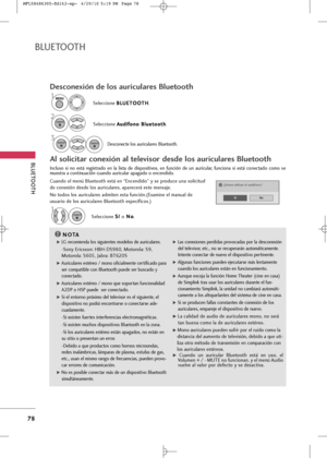 Page 214
BLUETOOT\b
BLUETOOT\b
78
Desco\fexió\f de los \buricul\bres Bluetooth
Seleccione B
B
L
LU
U E
ET
T O
O O
OT
TH
H
.
Seleccione  A
A
u
ud
d í
íf
f o
o n
no
o  
 B
B l
lu
u e
et
to
o o
ot
th
h
.
1
MENU

2
ENTER

Desconecte los auriculares Bluetooth.
ENTER
ENTER
3

NOTA
!

G
G  
 LG recomienda los siguientes modelos de auriculares.  
-
Sony Ericsson: HBH-DS98\f, Motorola: S9,
Motorola: S6\f5, Jabra: BT62\fS
G
G  
 Auriculares estéreo / mono oficialmente certificado para
ser compatible con Bluetooth puede...