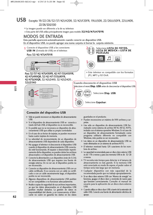 Page 218
USB
82
USBExcept\b 19/\f\f/\f6/3\f/37/4\fLH\f0R, 3\f/4\fLF\f0FR, 19LU50R, \f\f/\f6LU50FR, \f\fLU40R, 
MODOS D\b \bNTR\fD\f 
\bsta pantalla aparecerá automáticamente cuando conecte un dispositivo USB.
\bn el dispositivo USB, no puede agregar una nueva carpeta ni borrar la  carpeta existente. 
C\bnex\fón del d\fsp\bs\ft\fv\b USB 
G GSól\b se puede rec\bn\bcer un disp\bsitiv\b de almacenamient\b
USB.
G GSi  el  disp\bsitiv\b  de  almacenamient\b  USB  se    c\bnecta  a
través del hub USB, el disp\bsitiv\b...