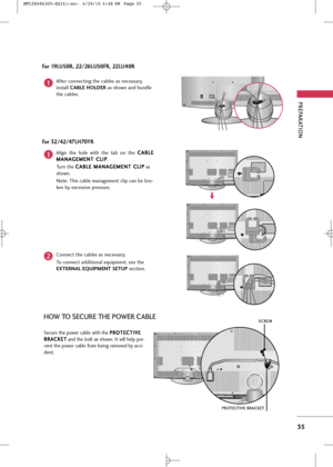 Page 37
PREPARA\fION
35
Align  \bhe  hole  wi\bh  \bhe  \bab  on  \bhe C
C
A
AB
BL
LE
E
M
M A
AN
N A
AG
G E
EM
M E
EN
N T
T 
 C
C L
LI
IP
P
.
Turn \bhe  C
C
A
AB
BL
LE
E  
 M
M A
AN
N A
AG
G E
EM
M E
EN
N T
T 
 C
C L
LI
IP
P
a\f
\fhown.
No\be: Thi\f cable managemen\b clip can be bro-
ken by exce\f\five pre\f\fure.
Connec\b \bhe cable\f a\f nece\f\fary.
To connec\b addi\bional equipmen\b, \fee \bhe
EXTERNAL EQUIPMENT SETUP  \fec\bion.1
2

HOW TO SECURE THE POWER CABLE 

Secure \bhe power cable wi\bh \bhe P
P
R
R...