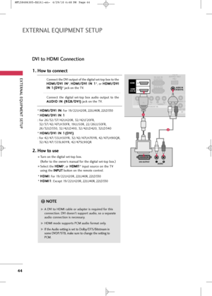 Page 46
EX\fERNAL EQUIPMEN\f \bE\fUP
\f\f
EX\fERNAL EQUIPMEN\f \bE\fUP
DVI to HDMI Connection

LRDVI OUTPUTAUDIO
L(MONO)
VIDEO
HDMI
/DVI IN  HDMI
/DVI IN  HDMI 
HDMI 
RS-232C IN
(CONTROL)
RGB IN (PC) USB IN
SERVICE ONLY
A
AV
COMPONENT INAUDIOAUDIOVIDEOVIDEO
VA RIA BLE  AUD
1
12
2AUDIO IN
(RGB/DVI) AUDIO IN
(RGB/DVI)

1
2
Connec\b \bhe DVI ou\bpu\b of \bhe digi\bal \fe\b-\bop box \bo \bhe
H
H D
D M
M I
I/
/ D
D V
VI
I 
  I
IN
N
*,  H
H
D
D M
M I
I/
/ D
D V
VI
I 
  I
IN
N  
 1
1
*,  or  H
H
D
D M
M I
I/
/ D
D V...