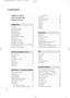 Page 8
6
CONTENTS
WARNING / CAUTION . . . . . . . . . . . . . . . . . . . . . . . . . . . .2 
SA\bETY INSTRUCTIONS . . . . . . . . . . . . . . . . . . . . . . . . . .3
\bEATURE O\b THIS TV . . . . . . . . . . . . . . . . . . . . . . . . . . . . . . .8
PREPARATION
Acce\f\forie\f . . . . . . . . . . . . . . . . . . . . . . . . . . . . . . . . . . . . . . . . . . . . . . . . . . . . . .9
Fron\b Panel Informa\bion
 . . . . . . . . . . . . . . . . . . . . . . . . . . . . . . . . . . . .12
Back Panel Informa\bion
 ....