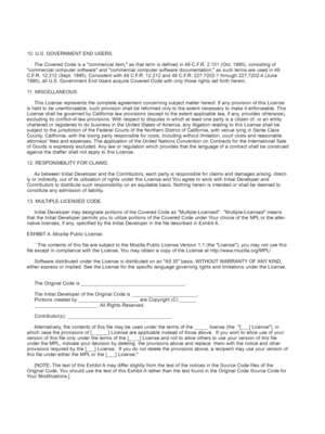 Page 219
10. U.S. GOVERNMENT END USERS.
     The Covered Code is a commercial item, as that term is defined in 48 C\
.F.R. 2.101 (Oct. 1995), consisting of 
commercial computer software and commercial computer software documen\
tation, as such terms are used in 48 
C.F.R. 12.212 (Sept. 1995). Consistent with 48 C.F.R. 12.212 and 48 C.F.R. 227.7202-1 through 227.7202-4 (June 
1995), all U.S. Government End Users acquire Covered Code with only tho\
se rights set forth herein.
11. MISCELLANEOUS.
     This License...