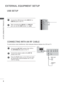 Page 706
EXTERNAL EQUIPMENT SETUP
EXTERNAL EQUIPMENT SETUP
USB SETUP
1Connect the USB device to the  USB IN 1 or 
USB IN 2  jack on the 
 TV.
2After connecting the USB IN 1 or USB IN 2 
jack, you use the USB  function. (
►  p.90) 
    
CONNECTING WITH AN RF CABLE
To avoid picture noise (interference), allow adequate distance between \
the VCR and TV.
1Connect the ANT OUT socket of the VCR to 
the  ANTENNA IN socket on the  TV.
2  Connect the antenna cable to the  ANT IN 
socket of the VCR.
3Press the PLAY...