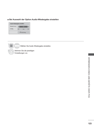 Page 165123
VERWENDEN EINES USB-GERÄTS ODER PCS
Bei Auswahl der Option Audio-Wiedergabe einstellen
Vorherig
Audio-Wiedergabe einstellen
EinWiederholung
AusZufällig
Wählen Sie Audio-Wiedergabe einstellen.
2Nehmen Sie die jeweiligen
Einstellungen vor.
1
 