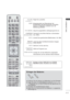 Page 15A-11
VORBEREITUNG
Einlegen der Batterien
 Entfernen Sie den Deckel vom Batteriefach auf der Rückseite.
 Legen Sie zwei 1,5 V-AAA-Batterien korrekt ein (+ zu +, - zu 
-). Verwenden Sie nicht gle-ichzeitig alte oder gebrauchte und 
neue Batterien.
 Schließen Sie die Batterieklappe wieder.
 Gehen Sie zum Herausnehmen der Batterien in umgekehrter-
Reihenfolge vor.
SIMPLINK / 
MY MEDIA 
Menu   
control buttonsEinträge im Menü SIMPLINK bzw. EIGENE 
MEDIEN(Fotoliste, Musikliste und Filmliste).
VOLUME...