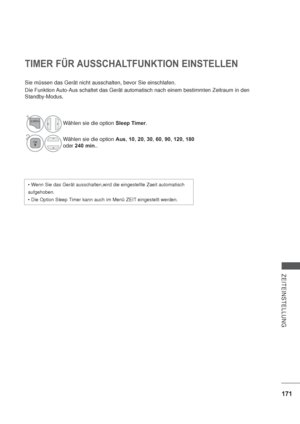 Page 213171
ZEITEINSTELLUNG
TIMER FÜR AUSSCHALTFUNKTION EINSTELLEN
Sie müssen das Gerät nicht ausschalten, bevor Sie einschlafen.
Die Funktion Auto-Aus schaltet das Gerät automatisch nach einem bestimmten Zeitraum in den 
Standby-Modus.

aufgehoben.

1Wählen sie die option Sleep Timer.
2Wählen sie die option Aus,10,20,30,60,90,120,180
oder240 min..
 