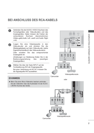 Page 497
EINRICHTEN EXTERNER GERÄTE
1
BEI ANSCHLUSS DES RCA-KABELS
1Verbinden Sie die AUDIO-/VIDEO-Buchsen des 
Fernsehgerätes oder Vide
orekorders und des 
Zusatzgerätes. Dabei müssen die Farben der 
verbundenen Buchsen übereinstimmen 
(Video=gelb,Audio Left =weiß und Audio Right 
=rot).
2ILegen Sie eine Videokassette in den 
Vide
orekorder ein und drücken Sie die 
Wiedergabetaste auf dem Vide
orekorder (siehe 
Eigentümerhandbuch des Vide
oderekorders).
Oder schalten Sie das entsprechende 
Zusatzgerät ein....