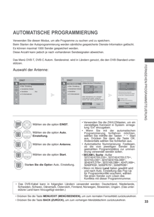 Page 7533
FERNSEHEN/PROGRAMMSTEUERUNG
AUTOMATISCHE PROGRAMMIERUNG
Verwenden Sie diesen Modus, um alle Programme zu suchen und zu speichern.
Beim Starten der Autoprogrammierung werden sämtliche gespeicherte Dienste-Information gelöscht.
Es können maximal 1000 Sender gespeichert werden.
Diese Anzahl kann jedoch je nach vorhandenen Sendesignalen abweichen.
Das Menü DVB-T, DVB-C Autom. Sendereinst. wird in Ländern genutzt, die den DVB-Standard unter-
stützen.
Auswahl der Antenne:
MENU/EXIT (MENÜ/BEENDEN), um zum...