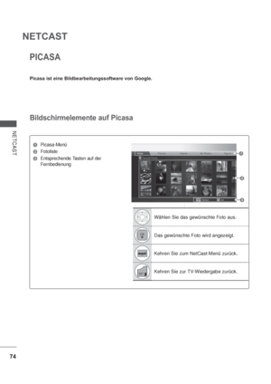 Page 11674
NETCAST
NETCAST
PICASA
Picasa ist eine Bildbearbeitungssoftware von Google. 
Bildschirmelemente auf Picasa
1 Picasa-Menü
2 Fotoliste
3  Entsprechende Tasten auf der 
Fernbedienung
Wählen Sie das gewünschte Foto aus.
Das gewünschte Foto wird angezeigt.
Kehren Sie zum NetCast-Menü zurück.
Kehren Sie zur TV-Wiedergabe zurück.
1
2
3
 