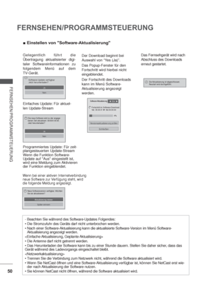 Page 9250
FERNSEHEN/PROGRAMMSTEUERUNG
FERNSEHEN/PROGRAMMSTEUERUNG
Aktualisierung starten
Später erinnern
Neue Softwareversion verfügbar. Möchten 
Sie sie aktualisieren??
Einstellen von "Software-Aktualisierung"
Gelegentlich führt die 
Übertragung aktualisierter digi-
taler Softwareinformationen zu 
folgendem Menü auf dem 
TV-Gerät.
Einfaches Update: Für aktuel-
len Update-Stream
Programmiertes Update: Für zeit-
plangesteuerten Update-Stream
Wenn die Funktion Software-
Update auf Aus eingestellt ist,...