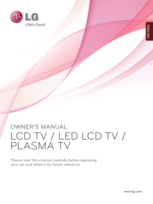Page 1www.lg.com
OWNER’S MANUAL
LCD TV / LED LCD TV / 
PLASMA TV
Please read this manual carefully before operating
your set and retain it for future reference.
ENGLISH
 