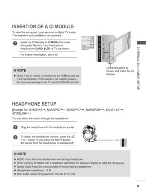 Page 739
EXTERNAL EQUIPMENT SETUP
HEADPHONE SETUP
You can listen the sound through the headphone.
NOTE
 
► AUDIO menu items are disabled when connecting a headphone.
 
► When changing AV MODE with a headphone connected, the change is applied to video but no\
t to audio.
 
► Optical Digital Audio Out is not available when connecting a headphone.
 
► Headphone impedance:  16 Ω 
 
► Max audio output of headphone:  10 mW to 15 mW
1Plug the headphone into the headphone socket.
2To adjust the headphone volume, press...