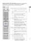 Page 13A-9
PREPARATION
REMOTE CONTROL KEY FUNCTIONS (Only 32/37/42LE4
***, 32/37/42/47/55LE5
***, 
32/37/42/47/55LE75 **, 32/37/42/47/55LE78
**, 32/37/42/47/55LE79
**, 42/47/55LE8
***)
When using the remote control, aim it at the remote control sensor on th\
e TV.
 
(POWER)
LIGHT
ENERGY SAVING
AV MODE
       INPUT
TV/RAD Switches the TV on from standby or off to standby.
You can turn the light of the remote control button 
on or of

f. 
Adjust the Energy Saving mode of the TV.(►
 p.138)
It helps you select and...