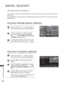 Page 244180
DIGITAL TELETEXT
DIGITAL TELETEXT
*This function works in UK, Ireland only.
The TV gives you access to digital teletext which is greatly improved in var\
ious aspects such as text, 
graphics etc.
This digital teletext can access special digital teletext services and s\
pecific services which broadcast 
digital teletext.
TELETEXT WITHIN DIGITAL SERVICE
TELETEXT IN DIGITAL SERVICE
1Press the numeric or P         button to select a 
digital service which broadcasts digital teletext. 
2Follow the...