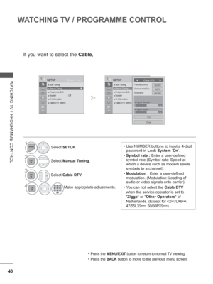 Page 10440
WATCHING TV / PROGRAMME CONTROL
WATCHING TV / PROGRAMME CONTROLOK
Move
●
 Auto Tuning● Manual Tuning● Programme Edit● Booster :  Off ● CI Information   ● Cable DTV Setting
SETUP
● Manual Tuning
• Press the MENU/EXIT button to return to normal TV viewing.
• Press the BACK  button to move to the previous menu screen.
1Select SETUP.
2Select Manual Tuning .
3
Select Cable DTV.
OK
Move
●
 Auto Tuning● Manual Tuning● Programme Edit● Booster :  Off ● CI Information   ● Cable DTV Setting
SETUP
● Manual...