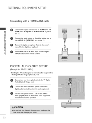 Page 2422
EXTERNAL EQIPMENT SETUP
EXTERNAL EQUIPMENT SETUP
Connect the digital set-top box to H HD
DM
MI
I/
/D
DV
VI
I 
 I
IN
N
,
H HD
DM
MI
I/
/D
DV
VI
I 
 I
IN
N 
 1
1(
(D
DV
VI
I)
)
or H HD
DM
MI
I/
/D
DV
VI
I 
 I
IN
N 
 1
1 
 
jack on
the TV.
Connect the audio output of the digital set-top box to
the A AU
UD
DI
IO
O 
 I
IN
N 
 (
(R
RG
GB
B/
/D
DV
VI
I)
) 
 
jack on the TV.
Turn on the digital set-top box. (
Refer to the owner’s
manual for the digital set-top box.)
Select HDMI/DVIor HDMI 1input source using...