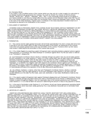 Page 137135
APPENDIX
6.3. Derivative Works.
If You create or use a modified version of this License (which you may only\
 do in order to apply it to code which is
not already Covered Code governed by this License), You must (a) rename Your license so that the phrases
Mozilla, MOZILLAPL, MOZPL, Netscape, MPL, NPL or any confusi\
ngly similar phrase do not appear in
your license (except to note that your license differs from this License) and (b) otherwise make it clear that Your ver-
sion of the license contains...