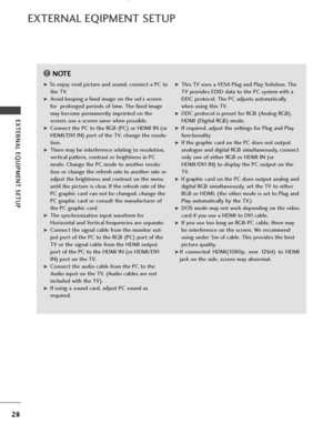 Page 3028
EXTERNAL EQIPMENT SETUP
EXTERNAL EQUIPMENT SETUP
NOTE!
GTo enjoy vivid picture and sound, connect a PC tothe TV.
GAvoid keeping a fixed image on the set’s screen
for  prolonged periods of time. The fixed image
may become permanently imprinted on the
screen; use a screen saver when possible.
GConnect the PC to the RGB (PC) or HDMI IN (or
HDMI/DVI IN) port of the TV; change the resolu-
tion.
GThere may be interference relating to resolution,
vertical pattern, contrast or brightness in PC
mode. Change...